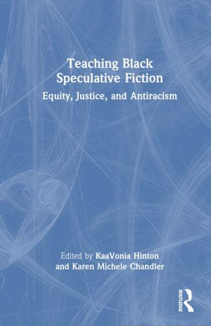 Book cover of: Teaching Black Speculative Fiction. By: Karen Chandler