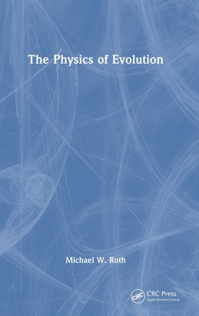 Book cover of: Physics of Evolution. By: Michael W. Roth