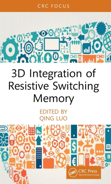 Book cover of: 3D Integration of Resistive Switching Memory. By: Qing Luo