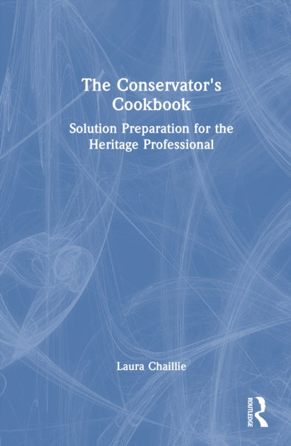 Book cover of: Conservator's Cookbook. By: Laura Chaillie