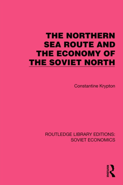 Book cover of: Northern Sea Route and the Economy of the Soviet North. By: Constantine Krypton
