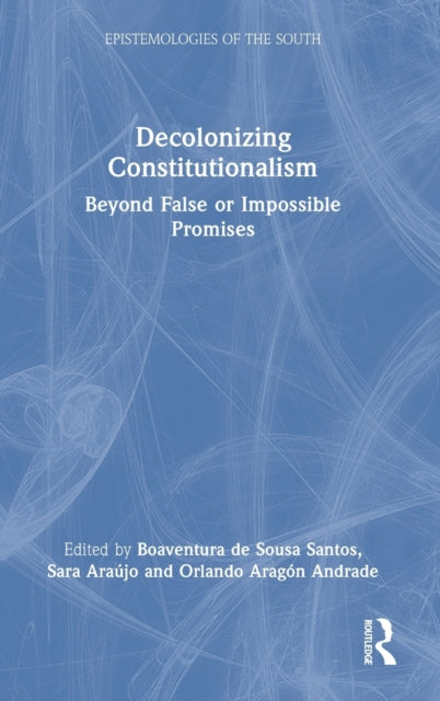 Book cover of: Decolonizing Constitutionalism. By: Boaventura de Sousa Santos