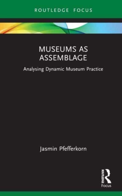 Book cover of: Museums as Assemblage. By: Jasmin Pfefferkorn