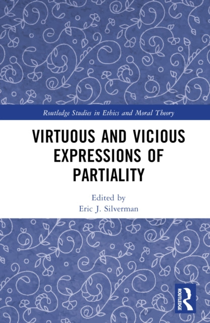Book cover of: Virtuous and Vicious Expressions of Partiality. By: Eric J. Silverman