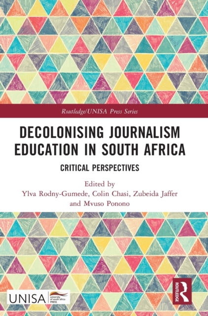 Book cover of: Decolonising Journalism Education in South Africa. By: Ylva Rodny-Gumede