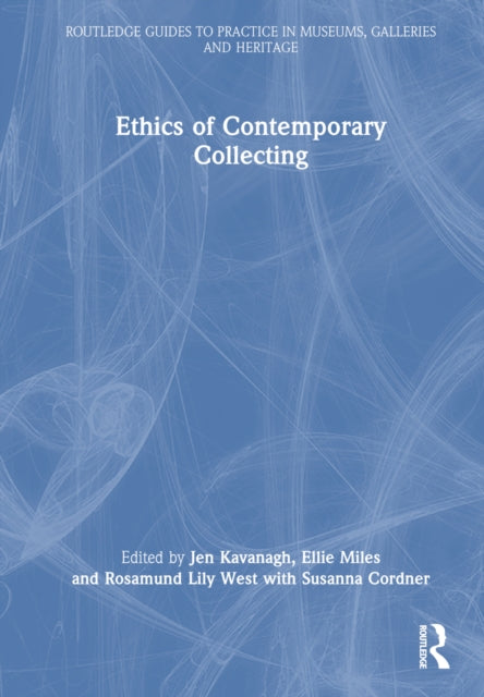 Book cover of: Ethics of Contemporary Collecting. By: Jen Kavanagh