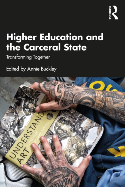 Book cover of: Higher Education and the Carceral State. By: Annie Buckley
