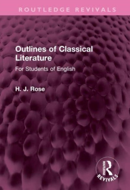 Book cover of: Outlines of Classical Literature. By: H. Rose