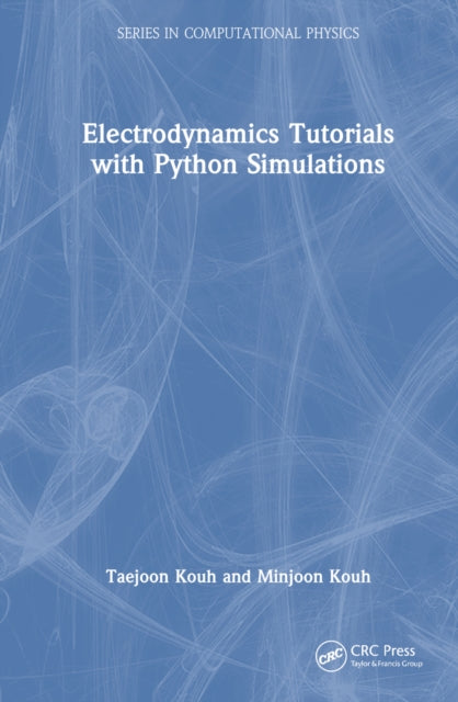 Book cover of: Electrodynamics Tutorials with Python Simulations. By: Taejoon Kouh