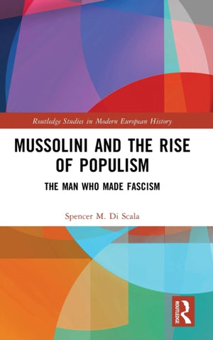Mussolini and the Rise of Populism