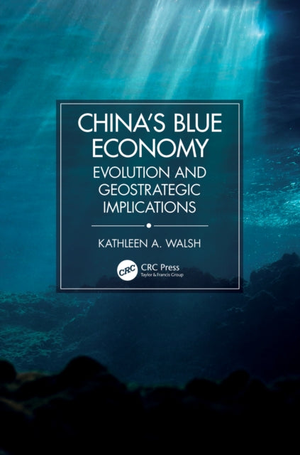 Book cover of: China's Blue Economy. By: Kathleen A. Walsh