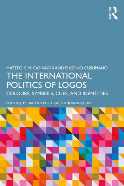 Book cover of: International Politics of Logos. By: Matteo C. M. Casiraghi