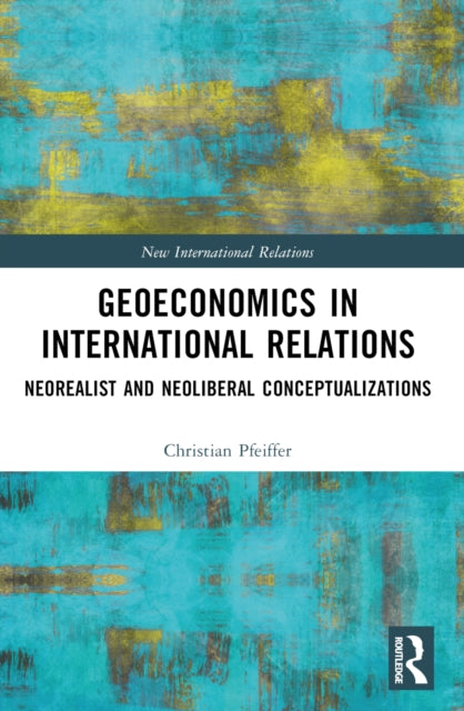 Book cover of: Geoeconomics in International Relations. By: Christian Pfeiffer