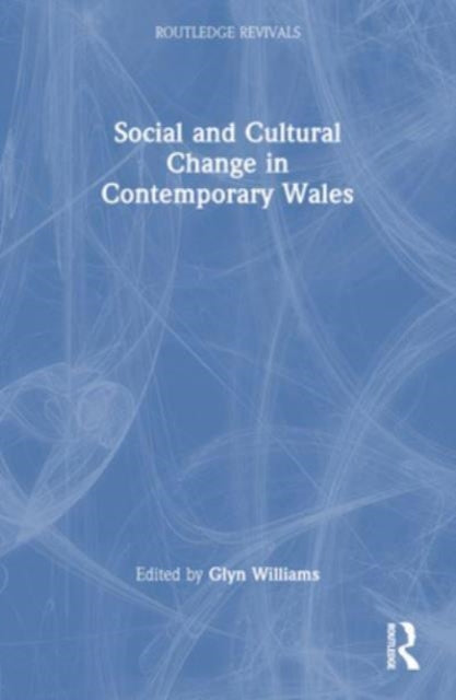 Book cover of: Social and Cultural Change in Contemporary Wales. By: Glyn Williams