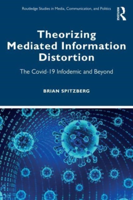 Book cover of: Theorizing Mediated Information Distortion. By: Brian Spitzberg