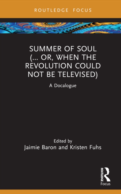 Book cover of: Summer of Soul (... Or, When the Revolution Could Not Be Televised). By: Jaimie Baron