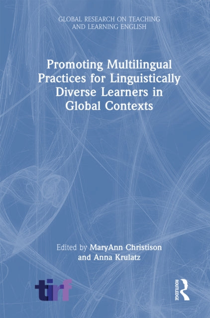 Book cover of: Promoting Multilingual Practices for Linguistically Diverse Learners in Global Contexts. By: Anna Krulatz