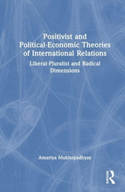 Positivist and Political-Economic Theories of International Relations