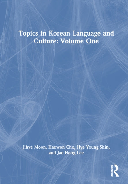 Book cover of: Topics in Korean Language and Culture: Volume One. By: Jihye Moon