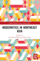 Book cover of: Modernities in Northeast Asia. By: Chun-Hyok Kwak