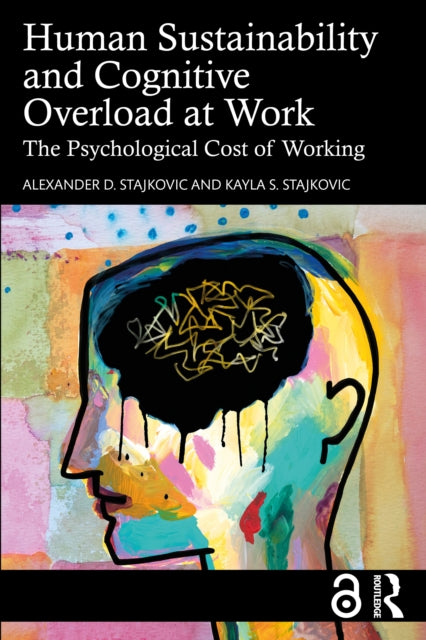Book cover of: Human Sustainability and Cognitive Overload at Work. By: Alexander D. Stajkovic