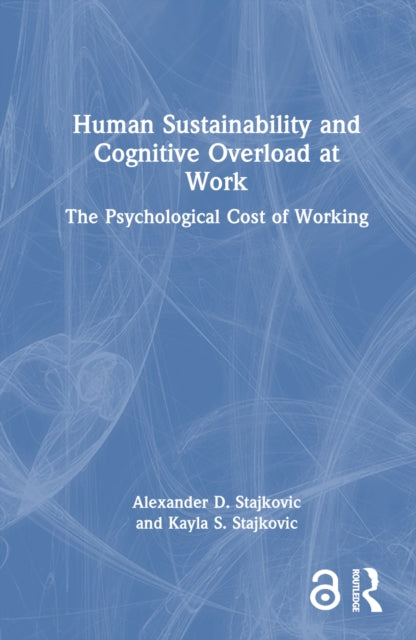 Book cover of: Human Sustainability and Cognitive Overload at Work. By: Alexander D. Stajkovic