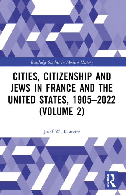 Book cover of: Cities, Citizenship and Jews in France and the United States, 1905–2022 (Volume 2). By: Josef W. Konvitz