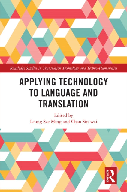Book cover of: Applying Technology to Language and Translation. By: Leung Sze Ming