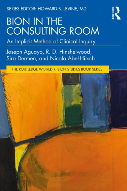 Book cover of: Bion in the Consulting Room. By: Joseph Richard Aguayo