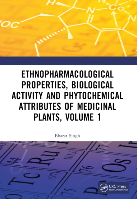 Book cover of: Ethnopharmacological Properties, Biological Activity and Phytochemical Attributes of Medicinal Plants, Volume 1. By: Bharat Singh