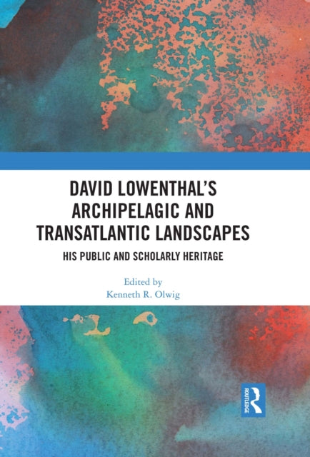 Book cover of: David Lowenthal’s Archipelagic and Transatlantic Landscapes