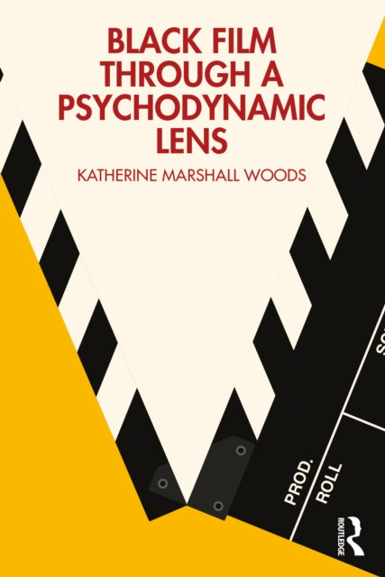 Book cover of: Black Film Through a Psychodynamic Lens. By: Katherine Marshall Woods