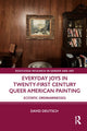 Book cover of: Everyday Joys in Twenty-First Century Queer American Painting. By: David Deutsch - undifferentiated