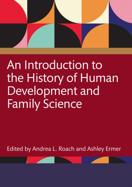 Book cover of: Introduction to the History of Human Development and Family Science. By: Andrea Roach