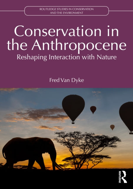 Book cover of: Conservation in the Anthropocene. By: Fred Van Dyke