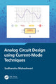 Book cover of: Analog Circuit Design using Current-Mode Techniques. By: Sudhanshu Maheshwari