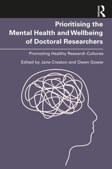 Book cover of: Prioritising the Mental Health and Wellbeing of Doctoral Researchers. By: Jane Creaton