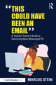 Book cover of: This Could Have Been an Email. By: Marcus Stein
