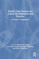 Book cover of: Ethical Case Studies for Coach Development and Practice. By: Wendy-Ann Smith