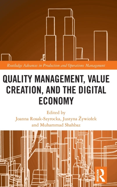 Book cover of: Quality Management, Value Creation, and the Digital Economy. By: Joanna Rosak-Szyrocka