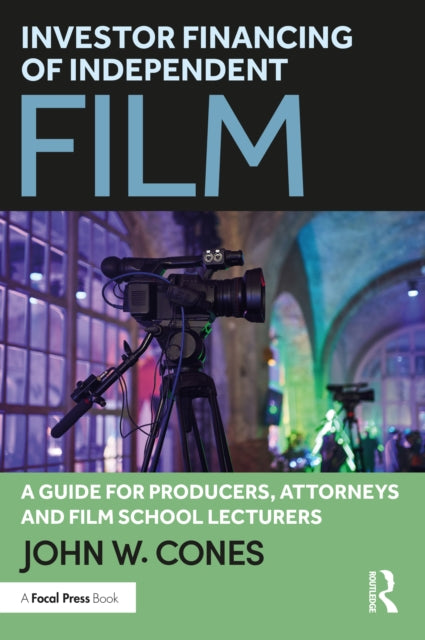 Book cover of: Investor Financing of Independent Film. By: John W. Cones
