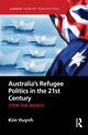 Book cover of: Australia’s Refugee Politics in the 21st Century. By: Kim Huynh