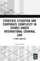 Book cover of: Strategic Litigation and Corporate Complicity in Crimes Under International Law. By: Kalika Mehta