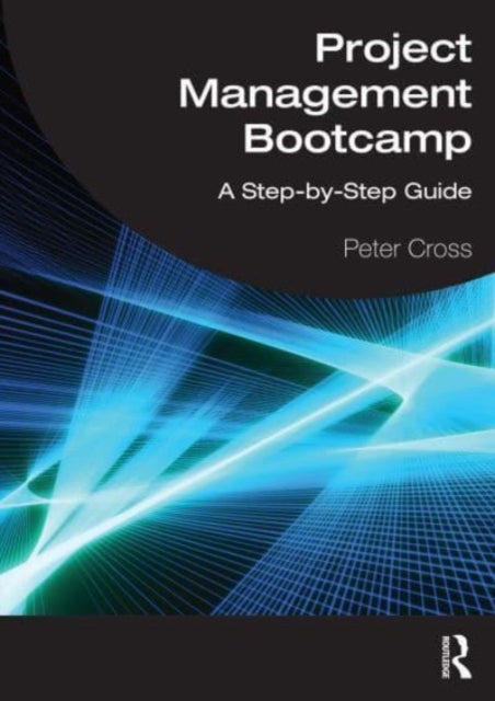 Book cover of: Project Management Bootcamp. By: Peter Cross