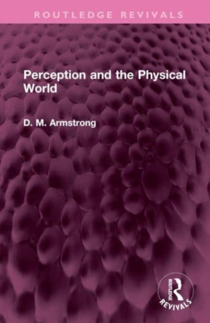 Book cover of: Perception and the Physical World. By: D. M. Armstrong