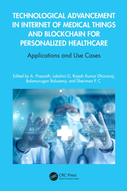 Book cover of: Technological Advancement in Internet of Medical Things and Blockchain for Personalized Healthcare. By: A. Prasanth