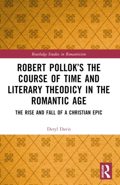 Book cover of: Robert Pollok’s The Course of Time and Literary Theodicy in the Romantic Age. By: Deryl Davis