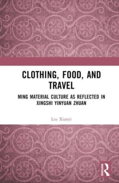 Book cover of: Clothing, Food, and Travel. By: Liu Xiaoyi