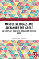 Book cover of: Masculine Ideals and Alexander the Great