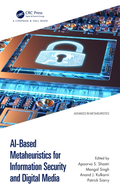 Book cover of: AI-Based Metaheuristics for Information Security and Digital Media. By: Apoorva S. Shastri